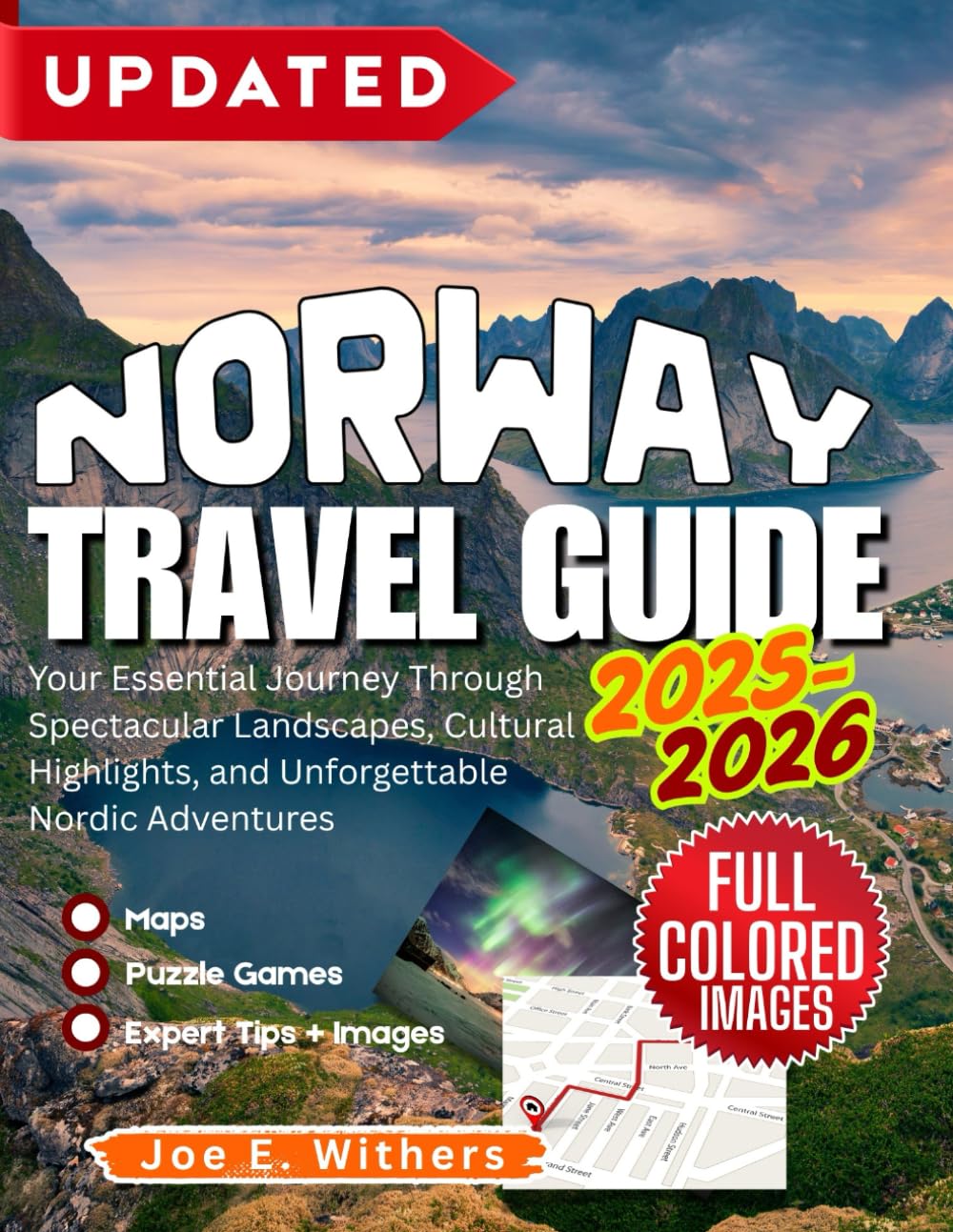 NORWAY TRAVEL GUIDE 2025 - 2026: Your Essential Journey Through Spectacular Landscapes, Cultural Highlights, and Unforgettable Nordic Adventures