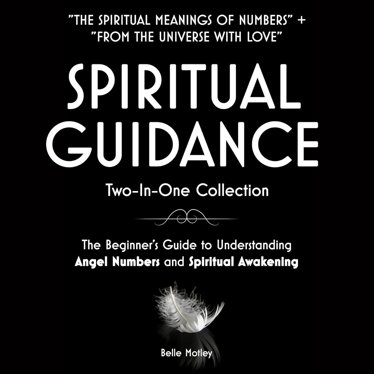 Spiritual Guidance Two-in-One Collection: “The Spiritual Meanings of Numbers”+“From The Universe With Love: The Beginner's Guide to Understanding Angel Numbers and Spiritual Awakening