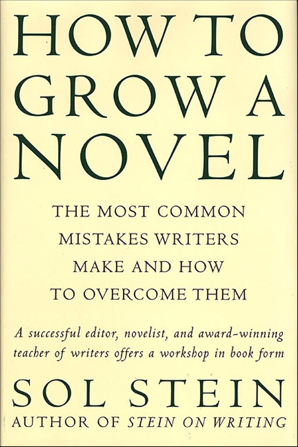 How to Grow a Novel: The Most Common Mistakes Writers Make and How to Overcome Them