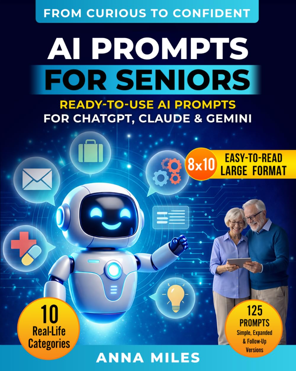 AI Prompts for Seniors: Ready-to-Use AI Prompts for ChatGPT, Claude & Gemini (From Curious to Confident)
