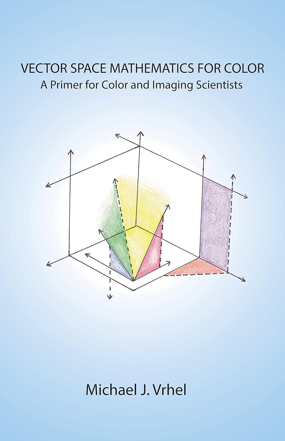 Vector Space Mathematics for Color: A Primer for Color and Imaging Scientists