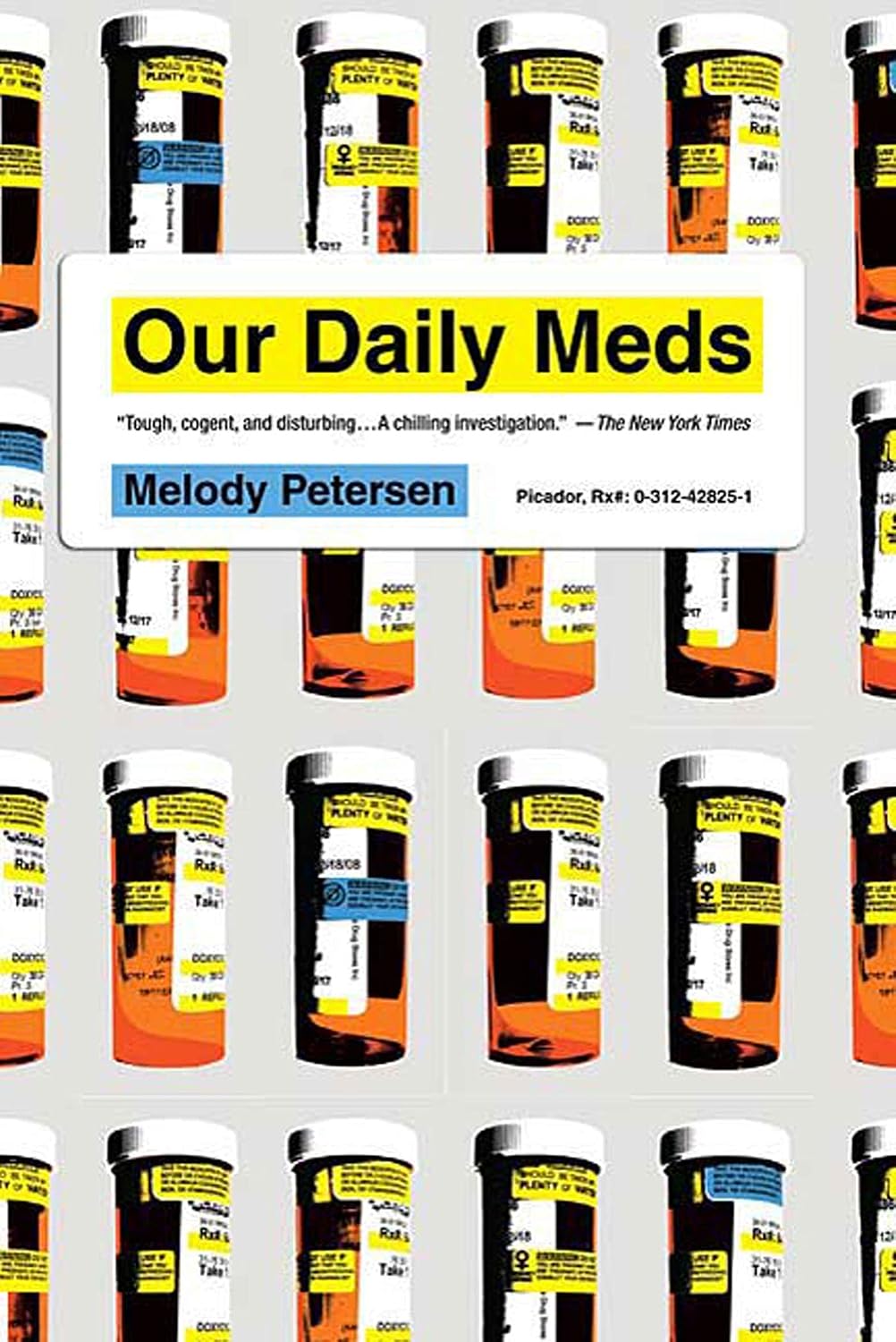 Our Daily Meds: How the Pharmaceutical Companies Transformed Themselves into Slick Marketing Machines and Hooked the Nation on Prescription Drugs