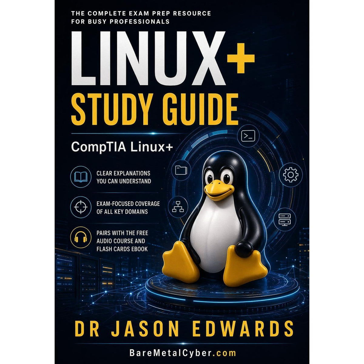 Linux+ For Busy People: The Busy Candidate’s Playbook for Passing the CompTIA Linux+ Exam