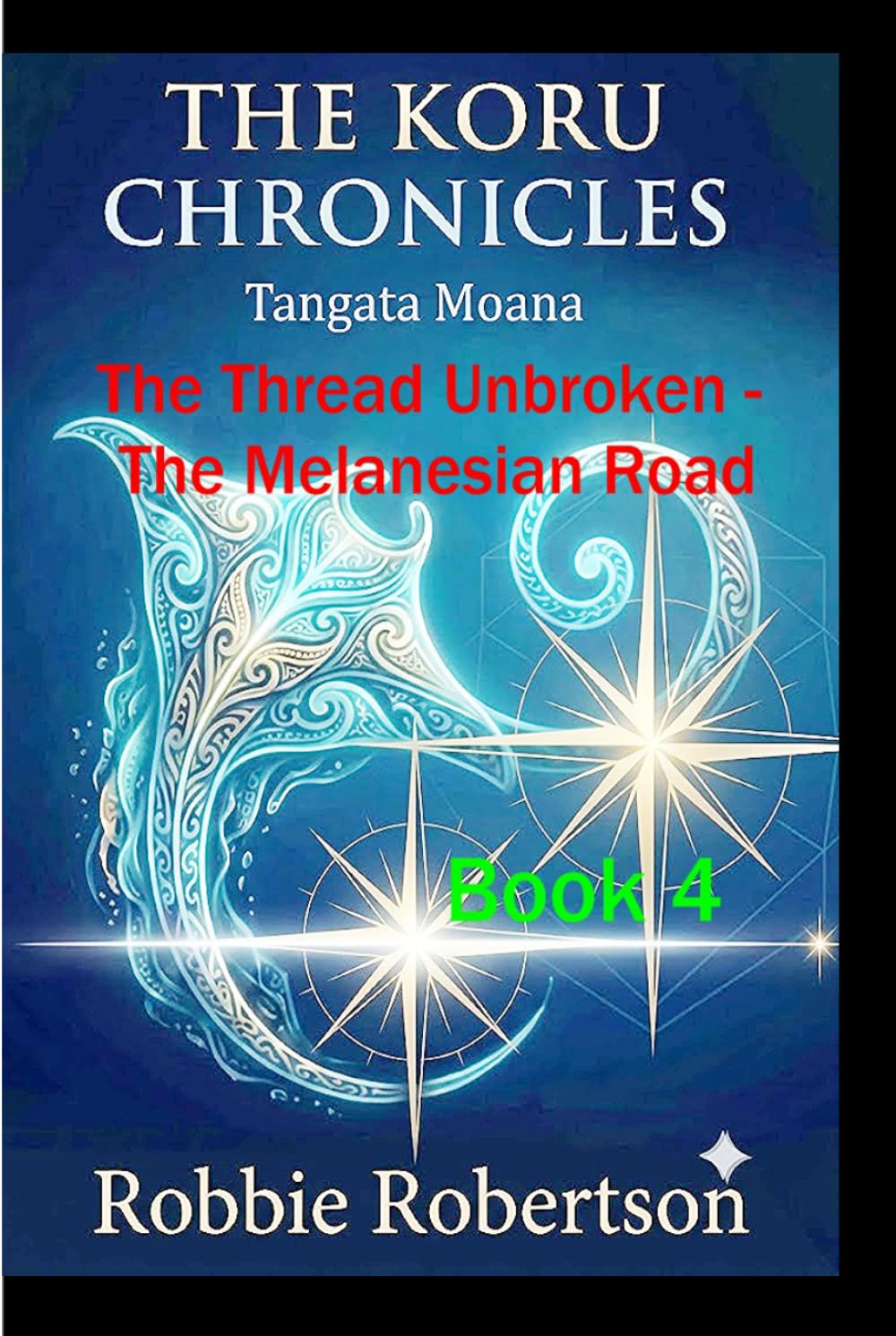 The Melanesian Road: The Thread Unbroken Book 4 (The Koru Chronicles)