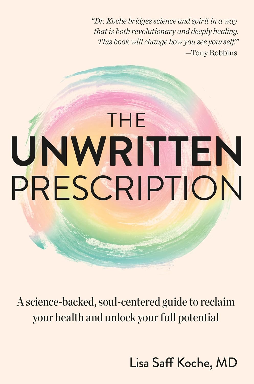 The Unwritten Prescription: A Science-Backed, Soul-Centered Guide to Reclaim Your Health and Unlock Your Full Potential