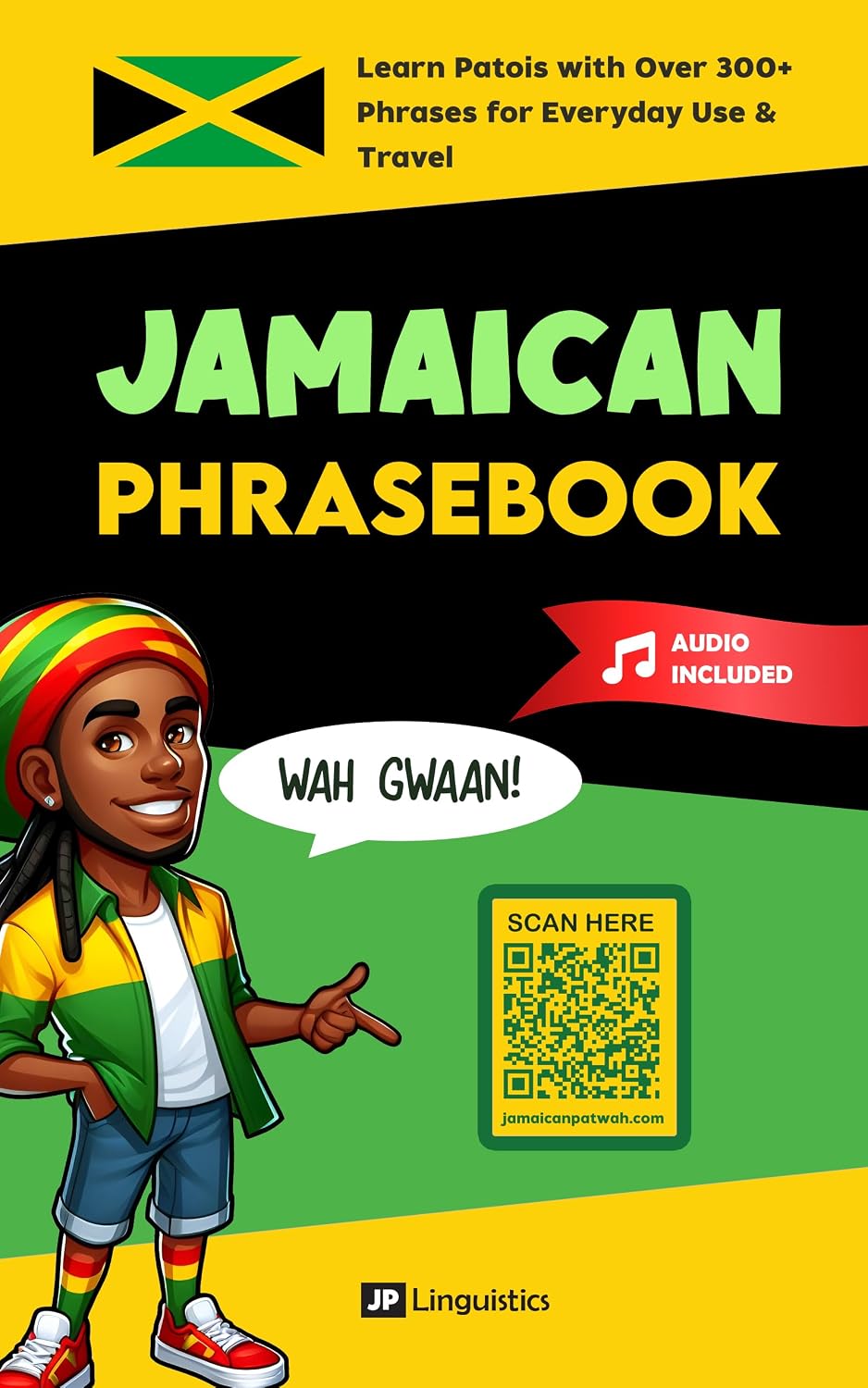 Jamaican Phrasebook: Learn Patois with 300+ Words and Phrases for Everyday Use & Travel (Includes Audio) (How to Speak Jamaican Patois)