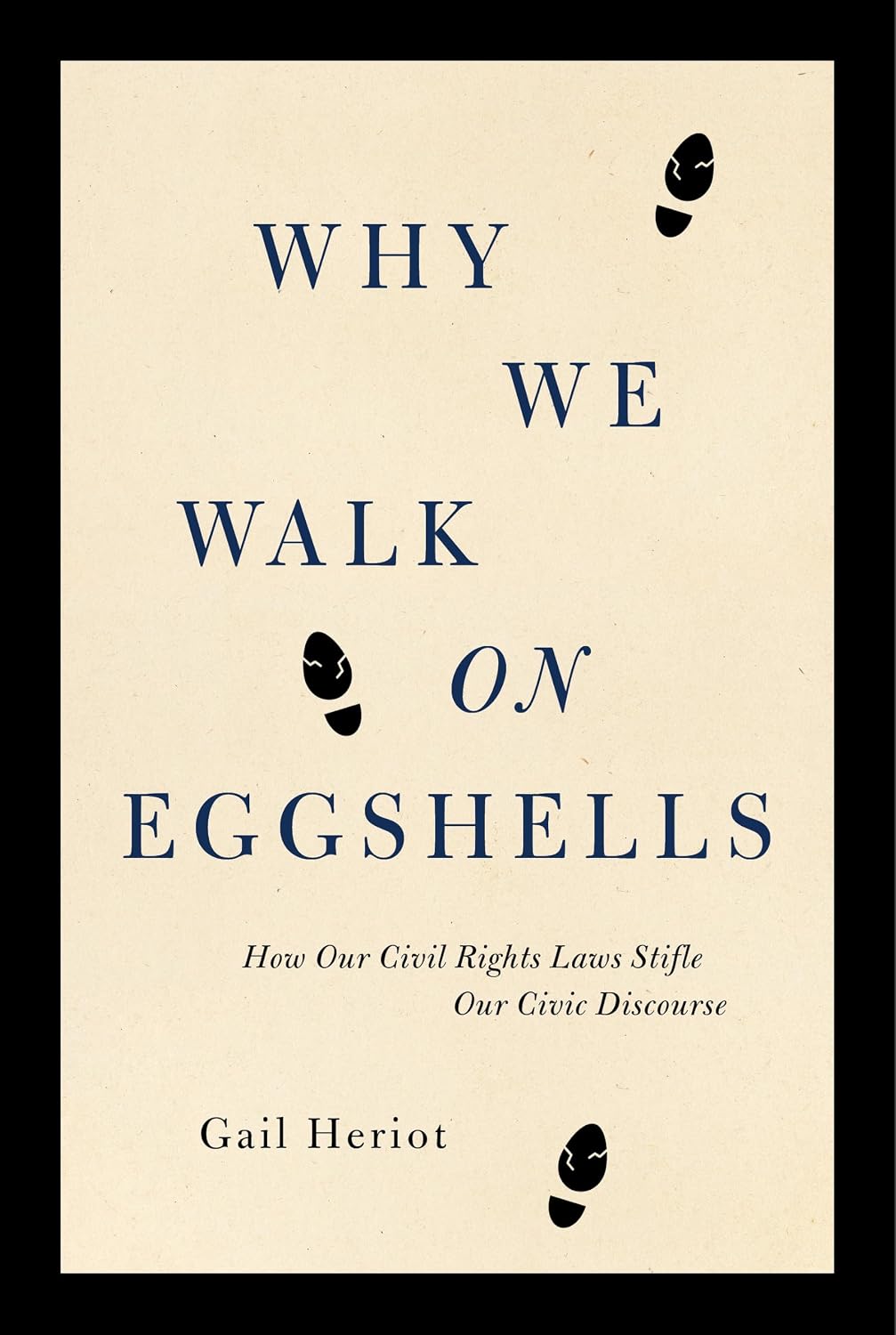 Why We Walk on Eggshells: How Our Civil Rights Laws Stifle Our Civic Discourse