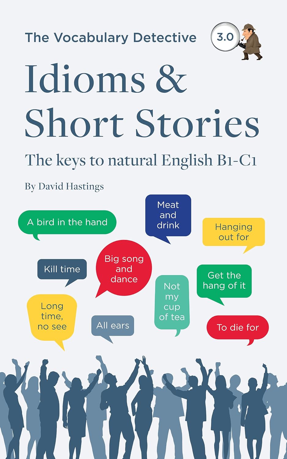 Idioms & Short Stories: The keys to natural English B1-C1 (Vocabulary Detective)
