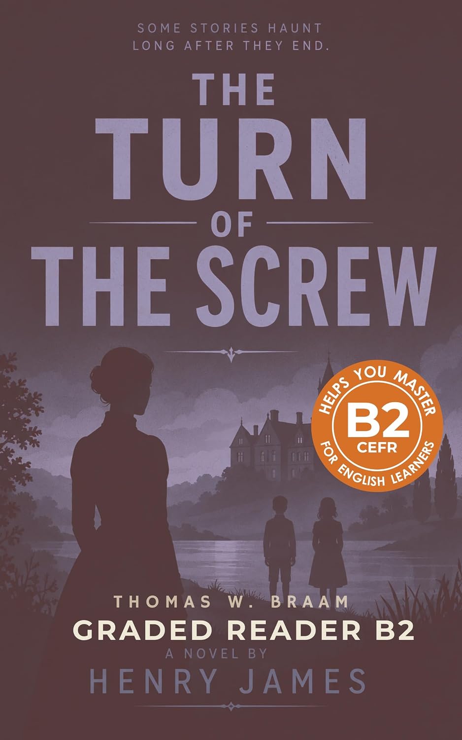 The Turn of the Screw - Graded Reader B2: Retold Gothic Classic for English Learners & Vocabulary Building in Easy English