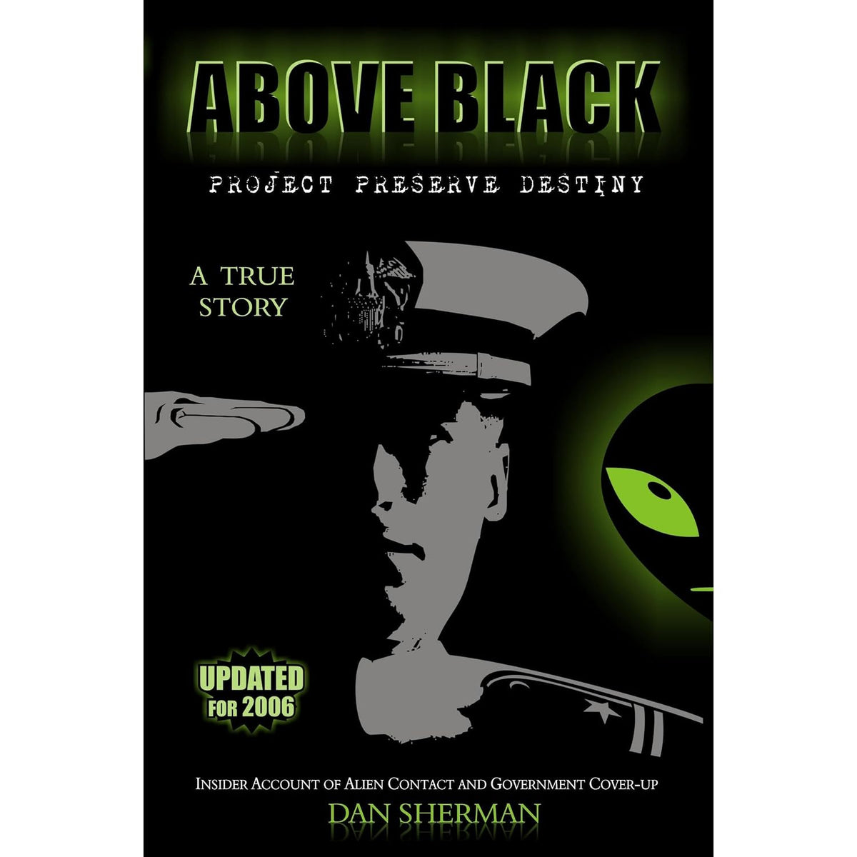 ABOVE BLACK - Project Preserve Destiny - An Insider's Account of Alien Contact and Government Coverup