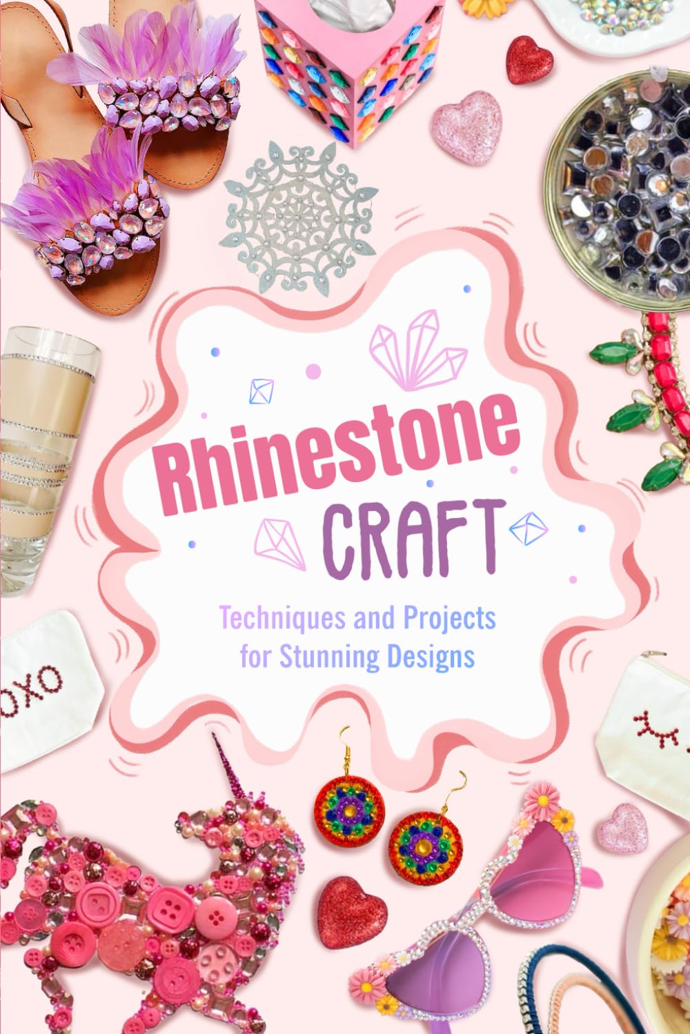 Rhinestone Craft: Techniques and Projects for Stunning Designs