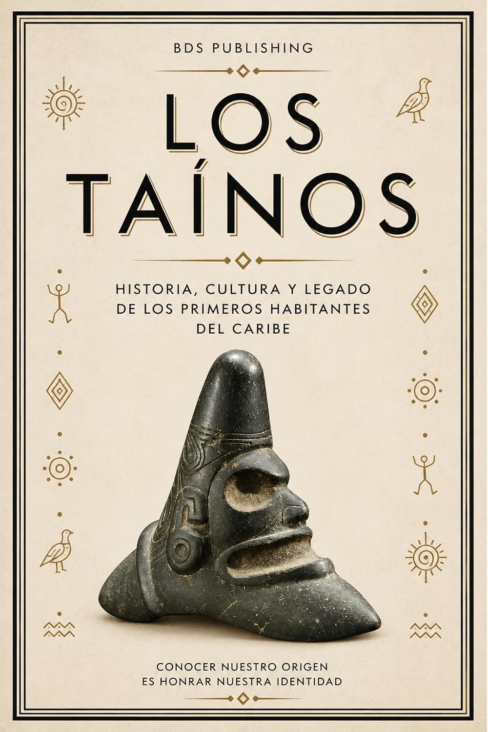 Los Taínos: Historia, Cultura y Legado de los Primeros Habitantes del Caribe (Taíno Heritage Books) (Spanish Edition)