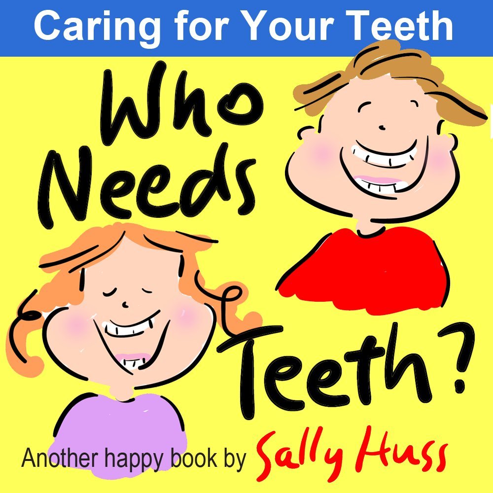 Who Needs Teeth? (Rhyming Children's Picture Book About Caring for Your Teeth)
