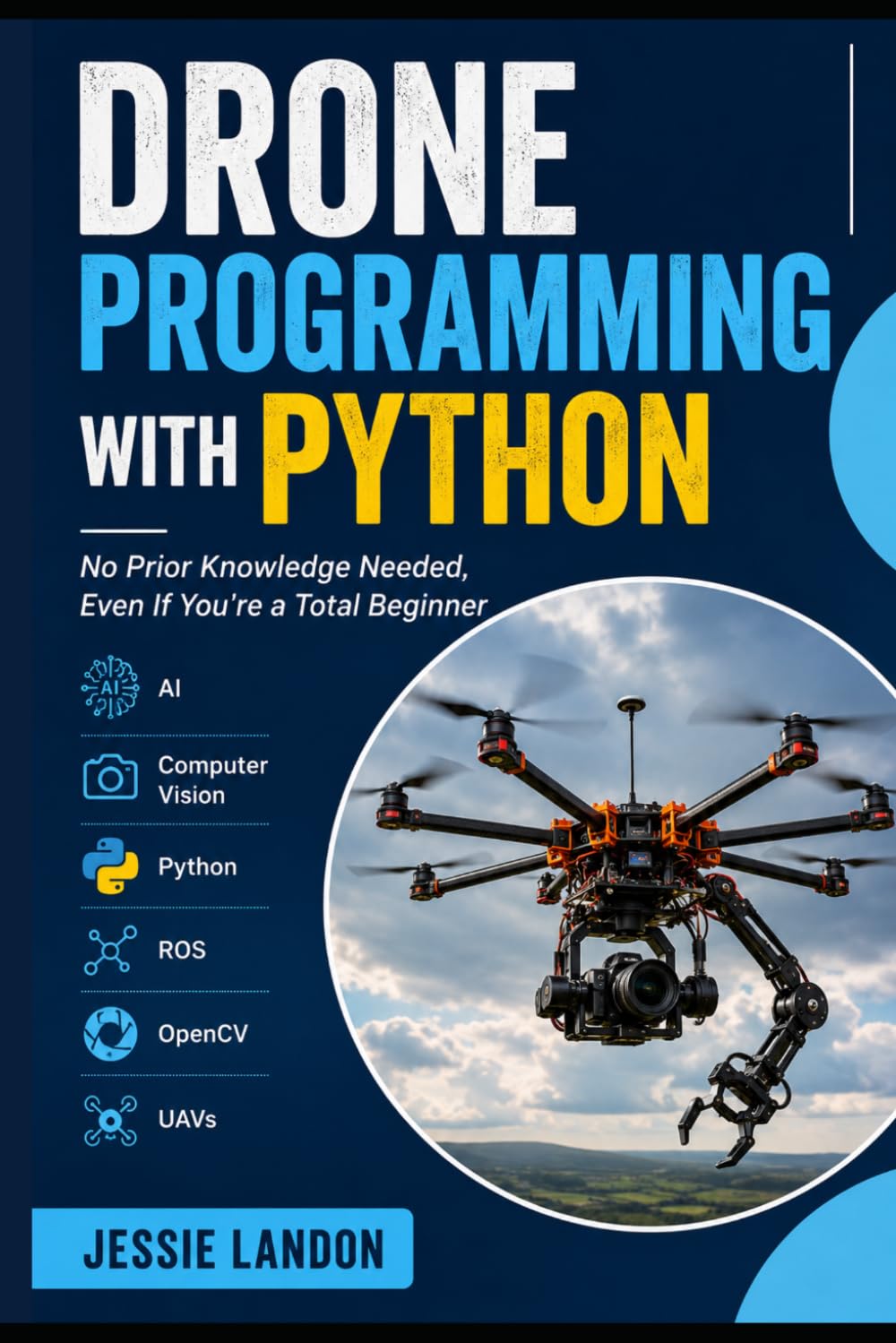 Drone Programming With Python: No Prior Knowledge Needed, Even If You're a Total Beginner (AI Fundamentals)