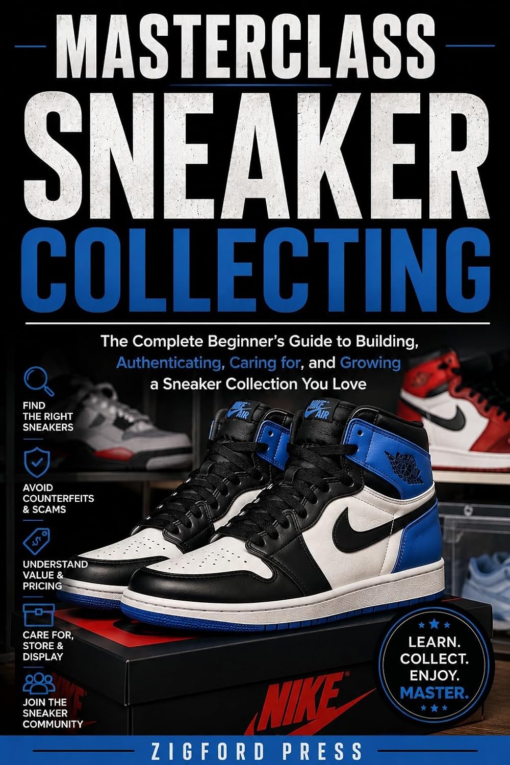 MASTERCLASS: SNEAKER COLLECTING: A Beginner’s Guide to Building, Buying, Authenticating & Caring for a Sneaker Collection (Masterclass Series)