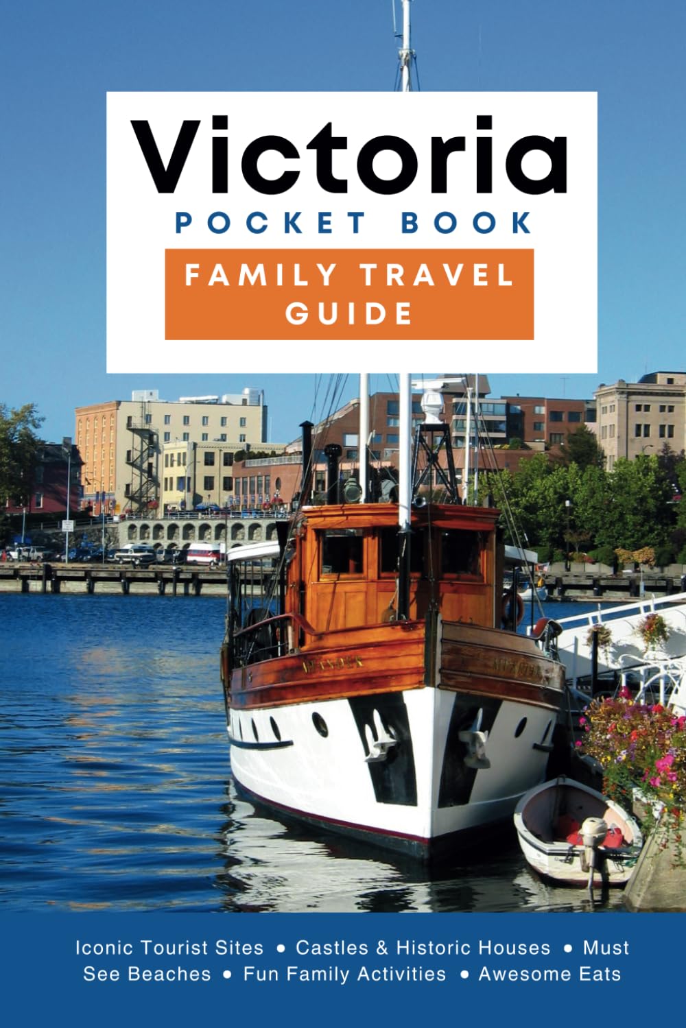 Ultimate Victoria British Columbia Family Travel Guide: Iconic Tourist Sites/Castles & Historic Houses/Beaches/Fun Family Activities/Awesome Eats/Awesome Treats & Amazing Coffee