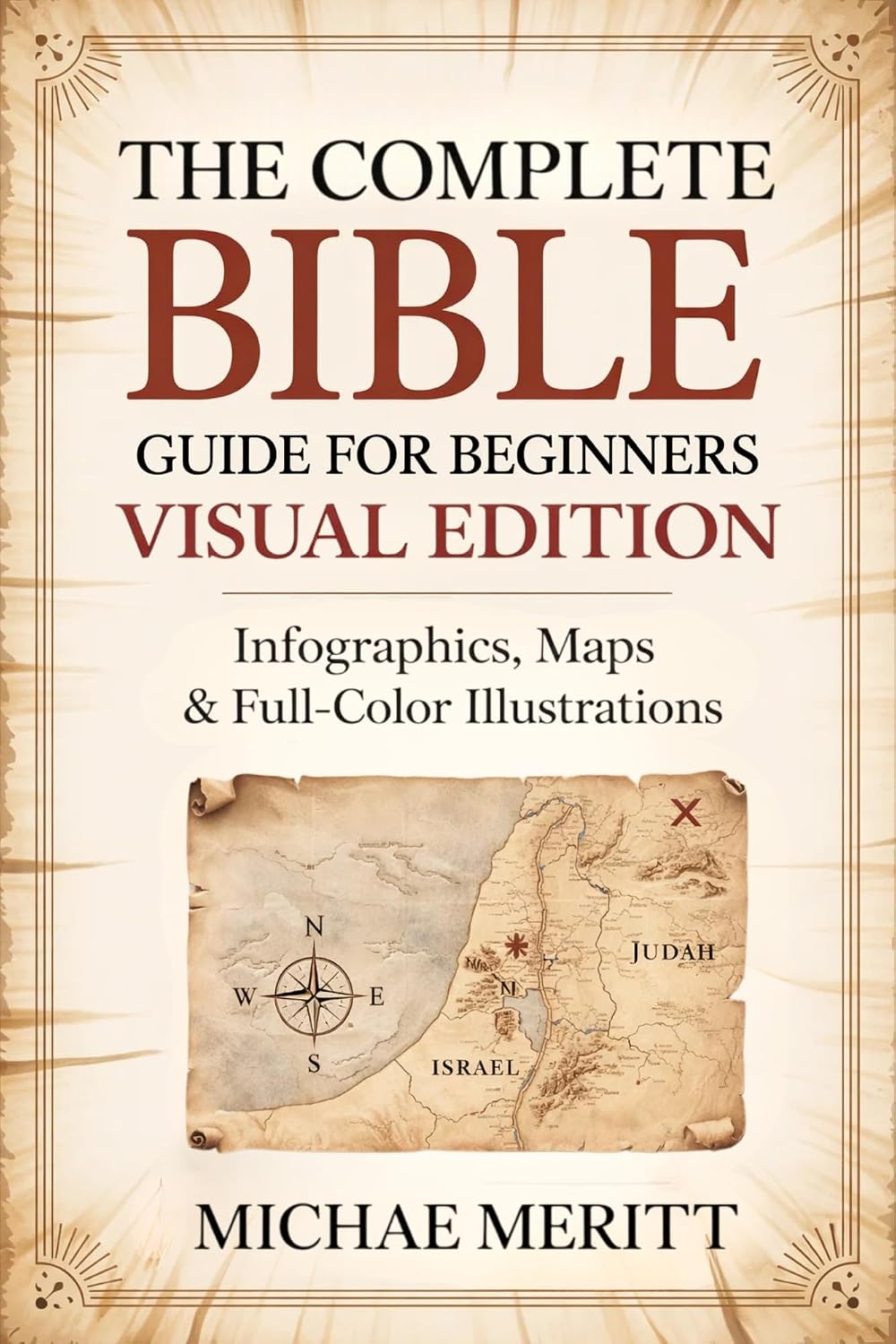 The Complete Bible Guide for Beginners: Visual Edition: Infographics, Maps & Full-Color Illustrations