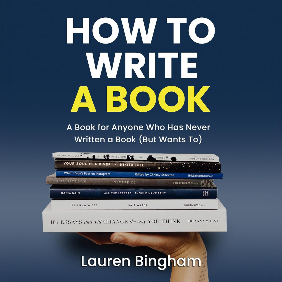 How to Write a Book: A Book for Anyone Who Has Never Written a Book (But Wants To)