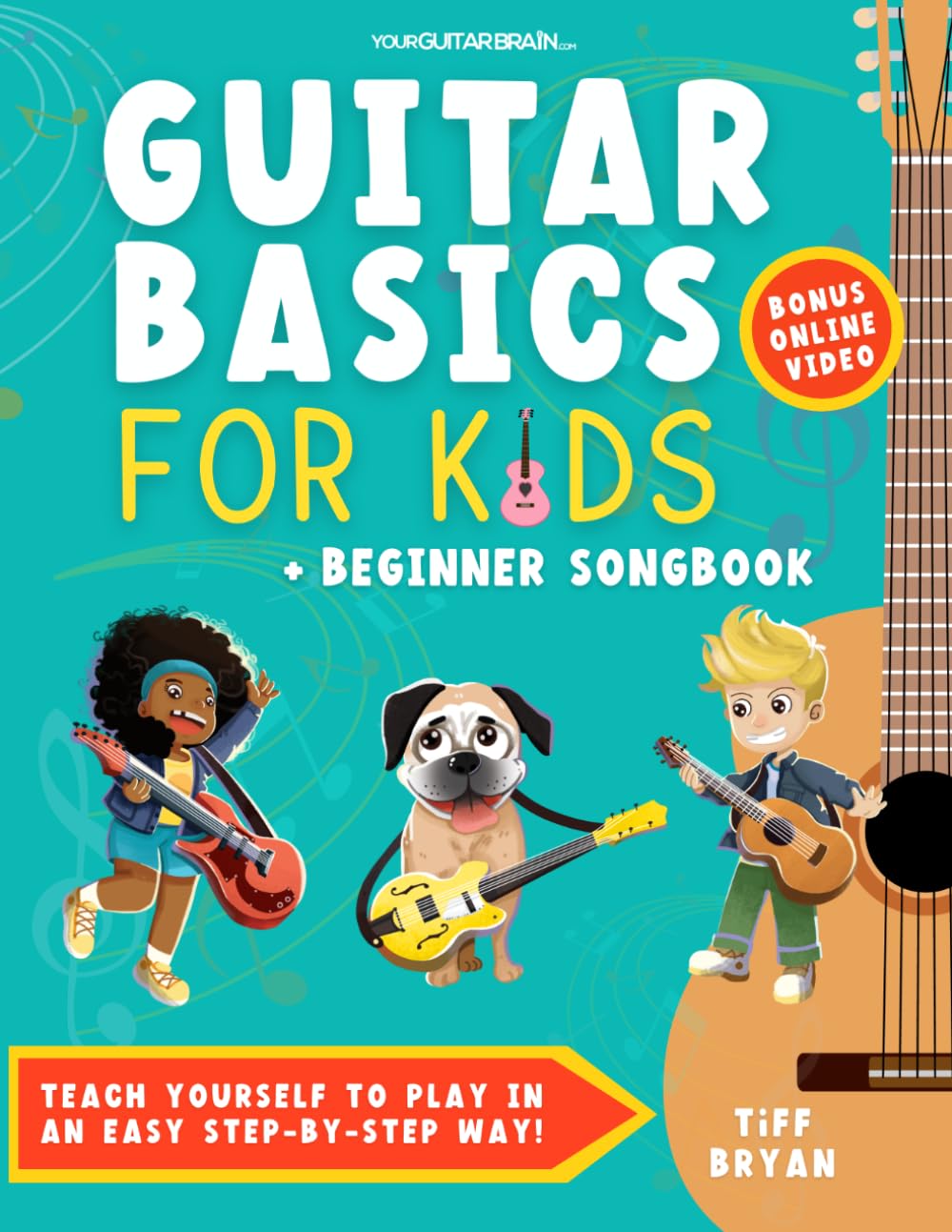 Guitar Basics for Kids + Beginner Song Book: Teach Yourself to Play in an Easy Step-by-Step Way! (Guitar Lessons + Online Video) | Children & Teens | ... for Kids (Learn Guitar Books for Beginners +)