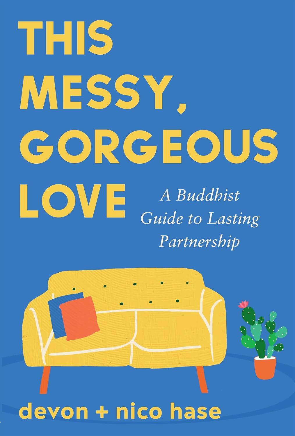 This Messy, Gorgeous Love: A Buddhist Guide to Lasting Partnership
