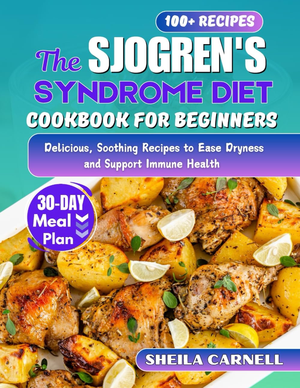 The Sjogren's Syndrome Diet Cookbook For Beginners: Delicious, Soothing Recipes to Ease Dryness and Support Immune Health