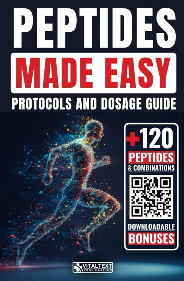 Peptidis Made Easy: Protocols and Dosage Guide for Over 120+ Short Amino Acid Chains and Combinations