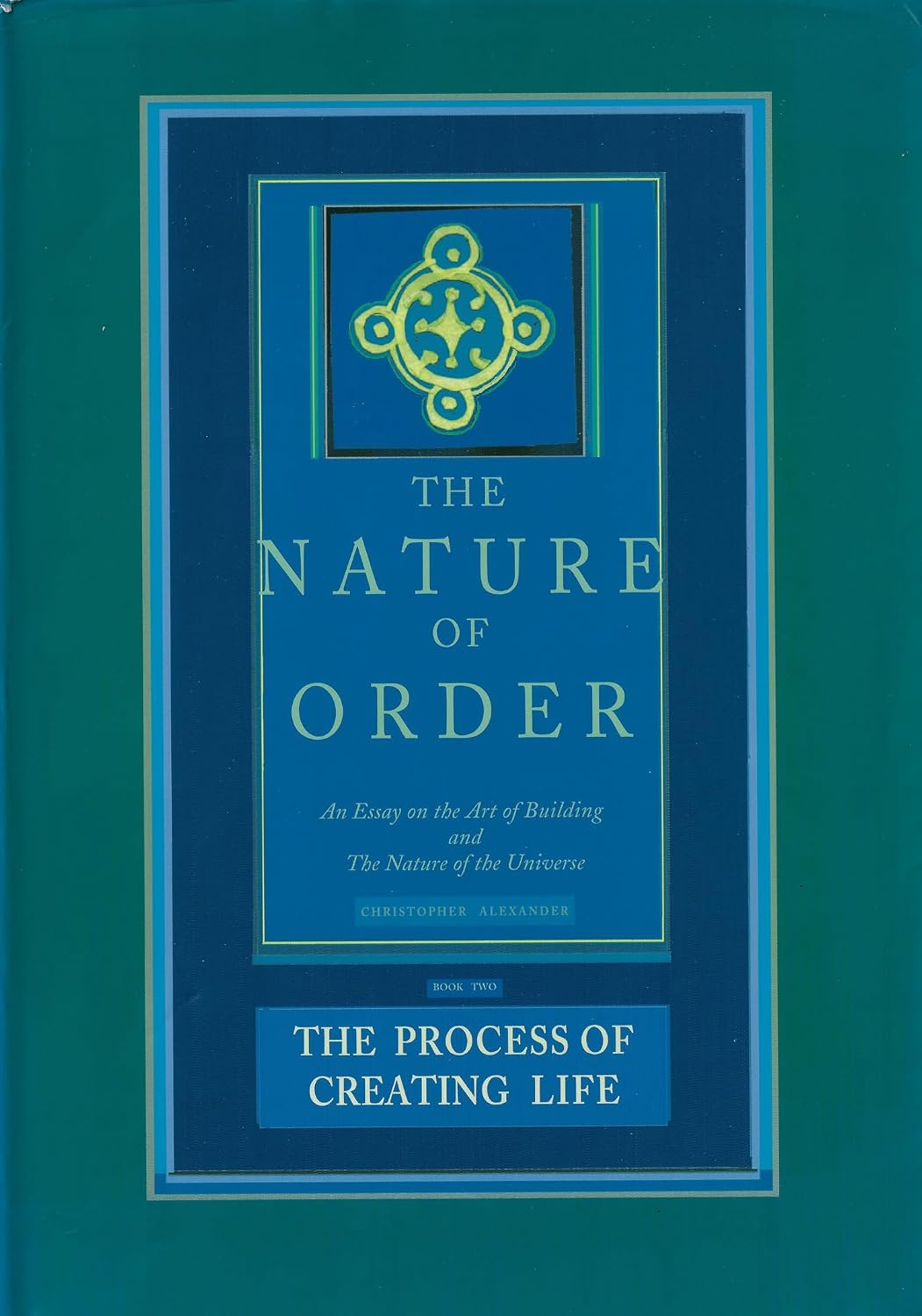 The Nature of Order, Book Two: The Process of Creating Life: An Essay on the Art of Building and The Nature of the Universe