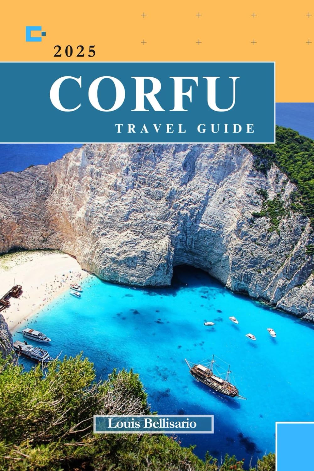CORFU TRAVEL GUIDE: Everything You Need to Know Before You Go “Your Ultimate Travel Companion” (Louis Bellisario Travels and Tours)