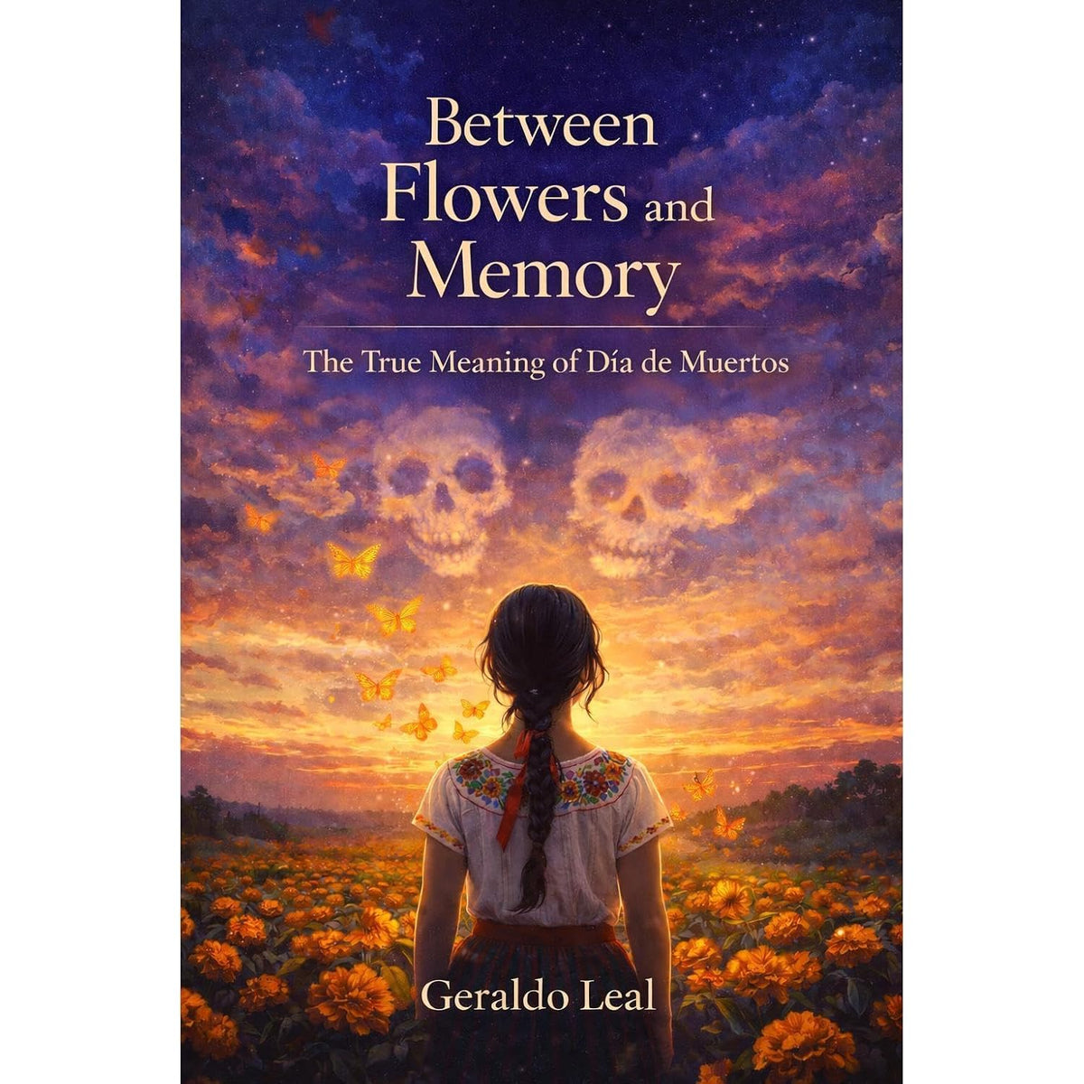 BETWEEN FLOWERS AND MEMORY: The True Meaning of Día de Muertos