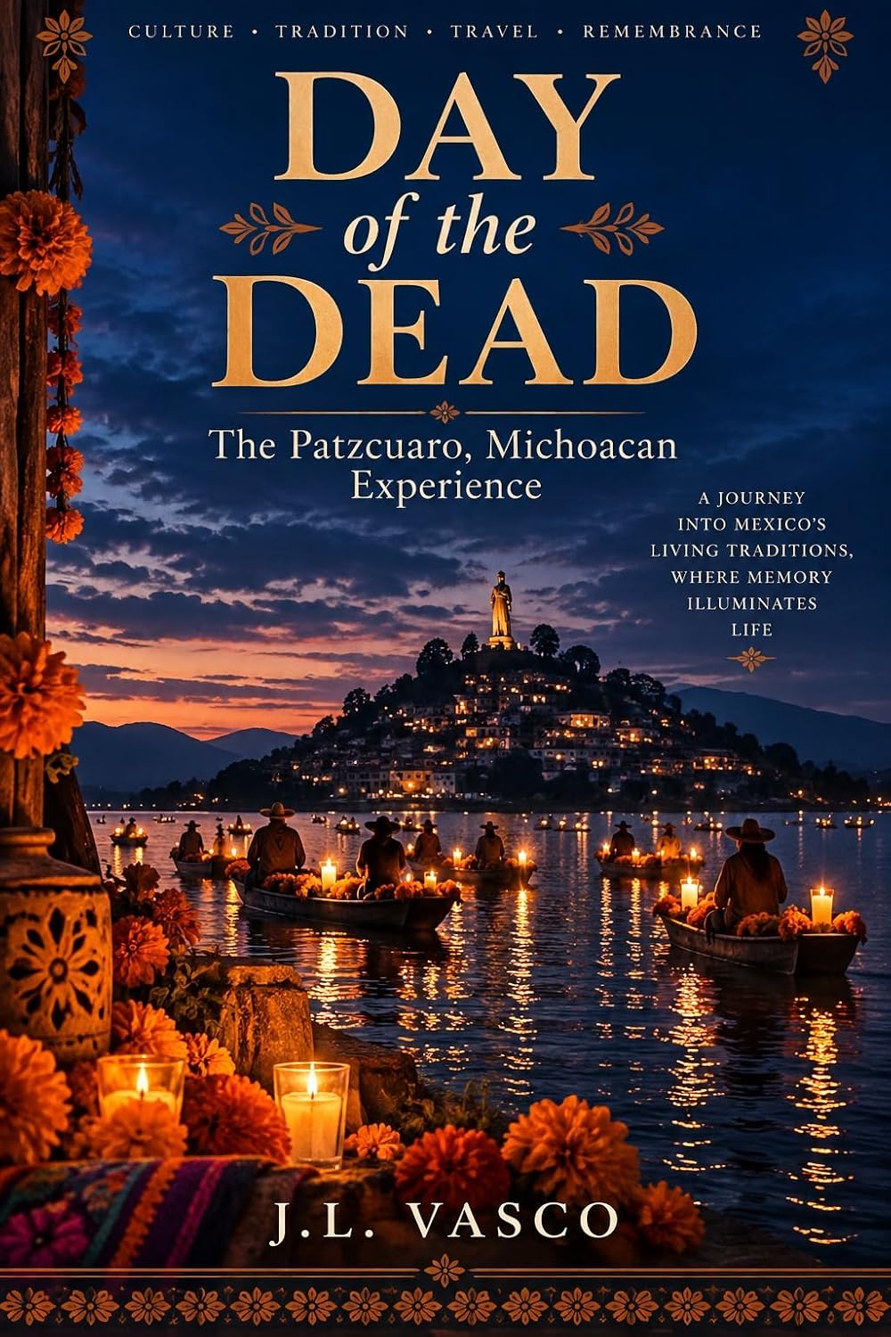 Day of the Dead: The Patzcuaro, Michoacan Experience
