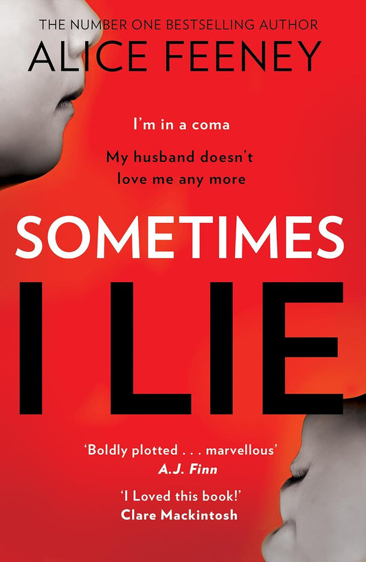 Sometimes I Lie: A tense and gripping psychological suspense thriller from the New York Times and Sunday Times bestselling author of the Number 1 Netflix smash hit, His and Hers