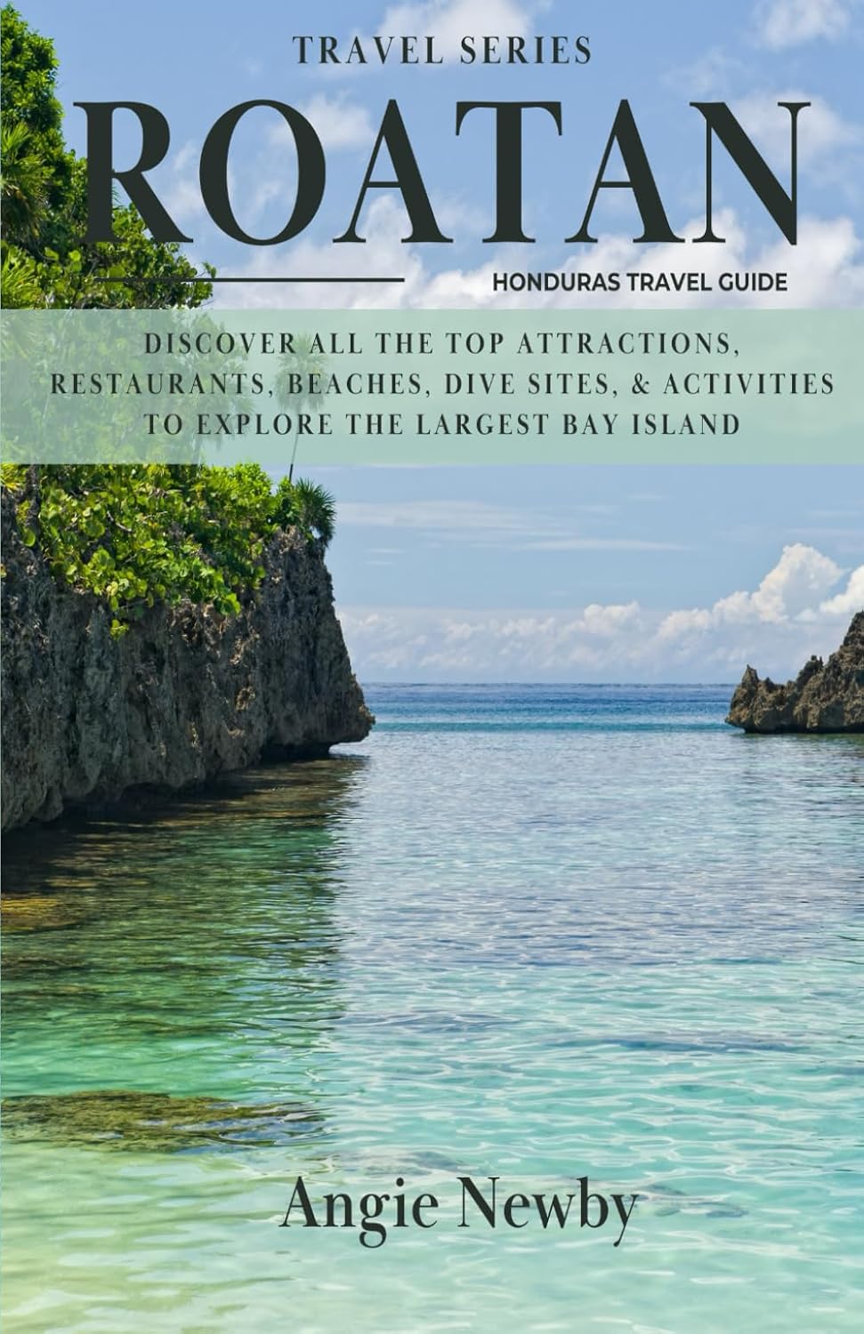 Roatan Honduras Travel Guide: Discover All the Top Attractions, Restaurants, Beaches, Dive Sites, & Activities to Explore the Largest Bay Island