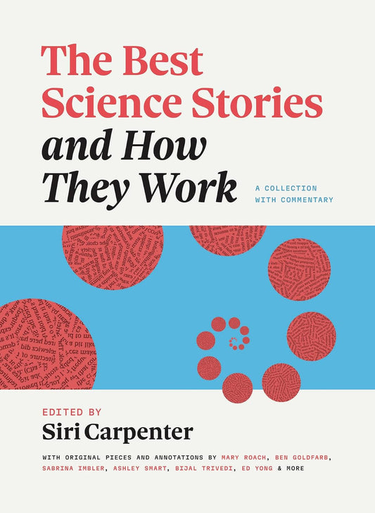 The Best Science Stories and How They Work: A Collection with Commentary (Chicago Guides to Writing, Editing, and Publishing)