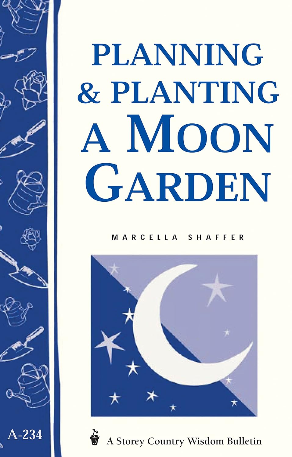 Planning & Planting a Moon Garden: Storey's Country Wisdom Bulletin A-234 (Storey Country Wisdom Bulletin)