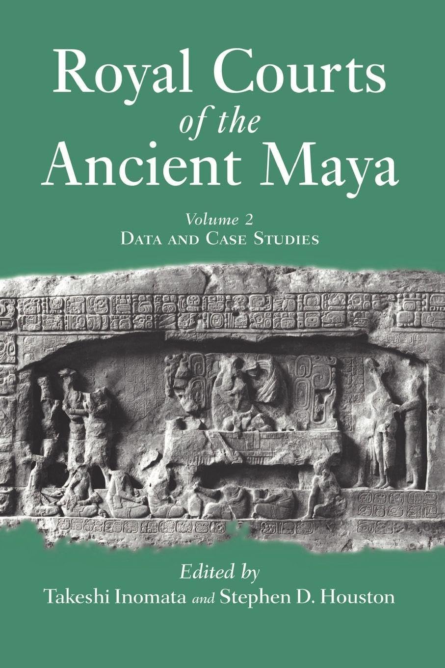 Royal Courts Of The Ancient Maya: Volume 2: Data And Case Studies