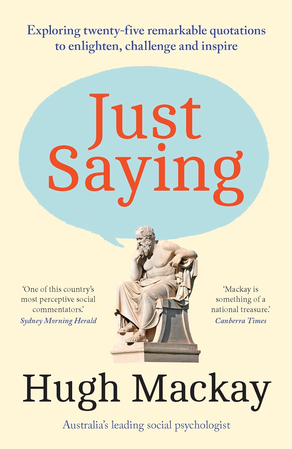 Just Saying: Exploring twenty-five remarkable quotations to enlighten, challenge and inspire