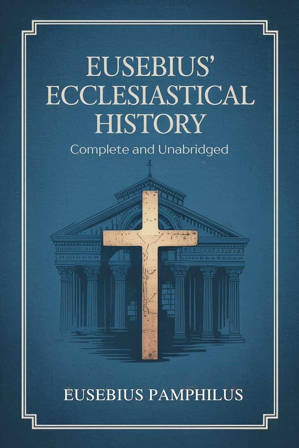 Eusebius' Ecclesiastical History: Complete and Unabridged