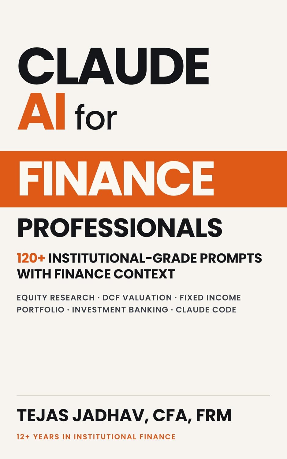 Claude AI for Finance Professionals: 120+ Institutional grade Prompts for Financial Analysis, Valuation & Investment Research and Sample Outputs including ... (AI and Practical Finance Series)