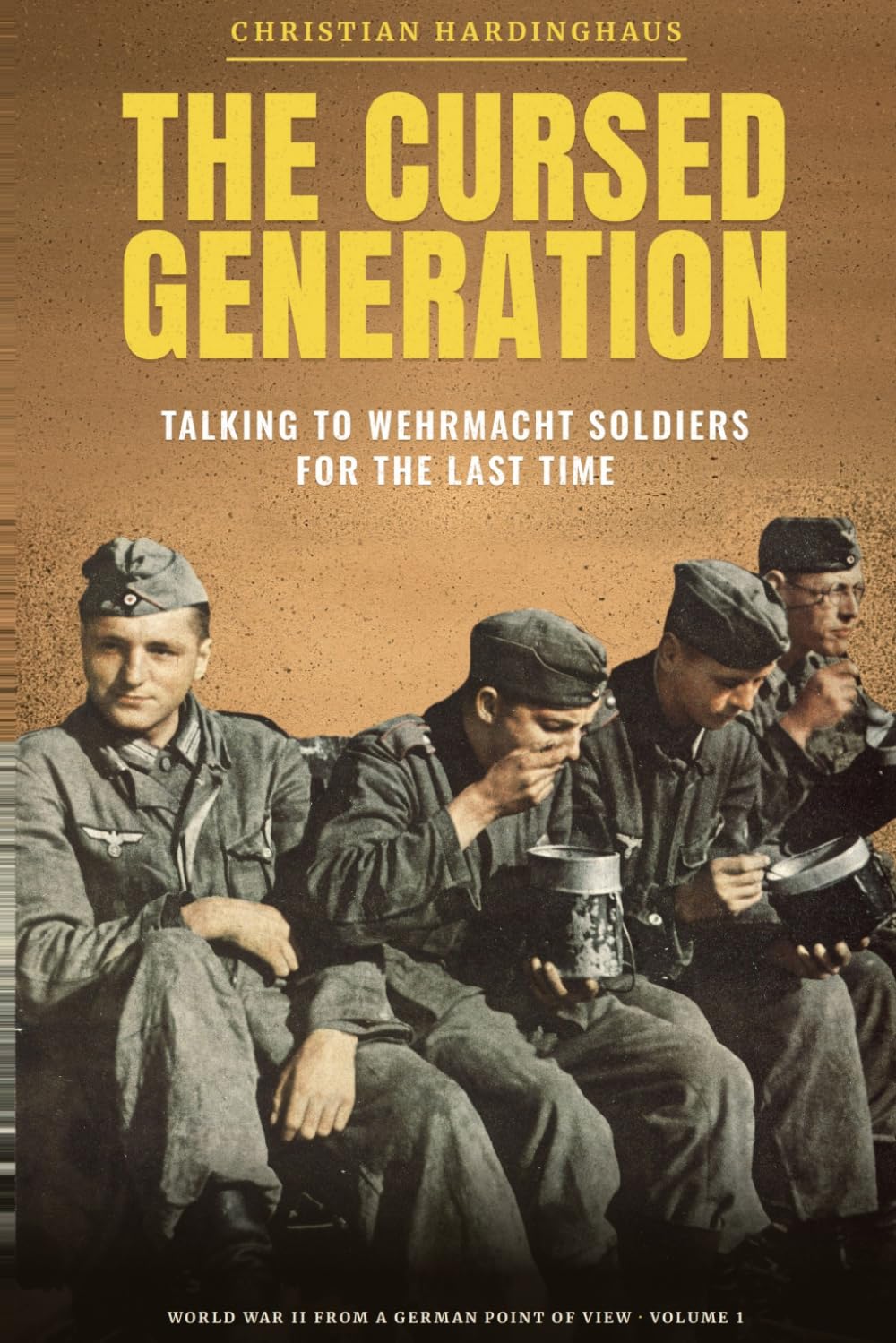 The Cursed Generation: Talking to Wehrmacht Soldiers for the Last Time - World War II from a German Point of View