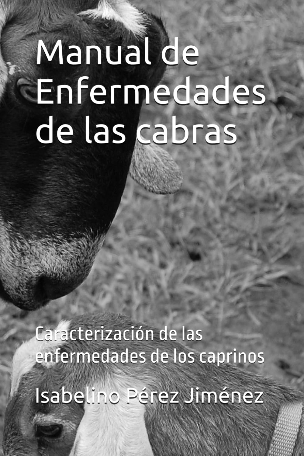 Manual de Enfermedades de las cabras: Caracterización de las enfermedades de los caprinos (Spanish Edition)