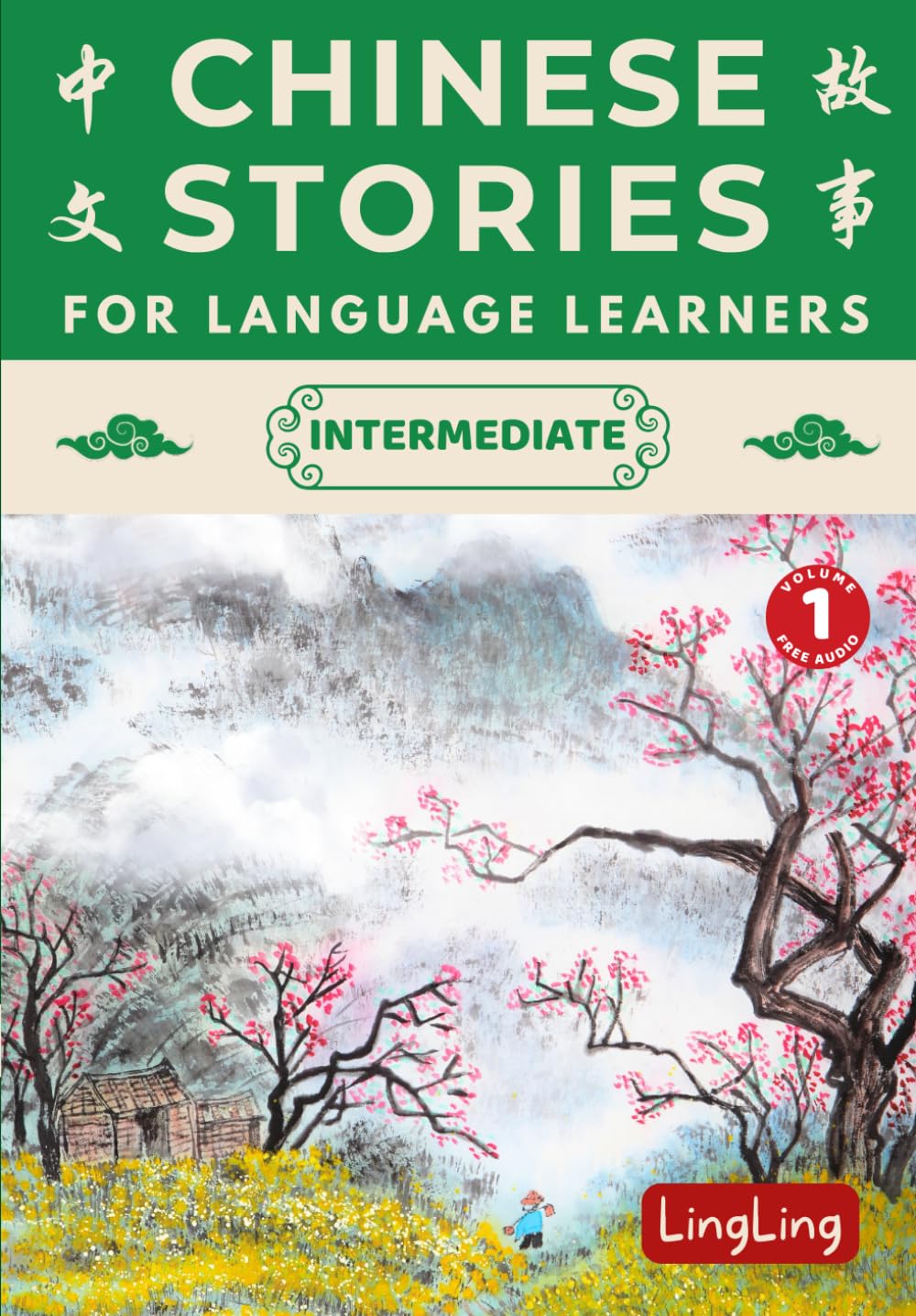 Chinese Stories for Language Learners: Intermediate (Free Audio) - Bilingual book of folktales, idioms, fables, proverbs, myths and modern fun stories (Chinese Story Series)