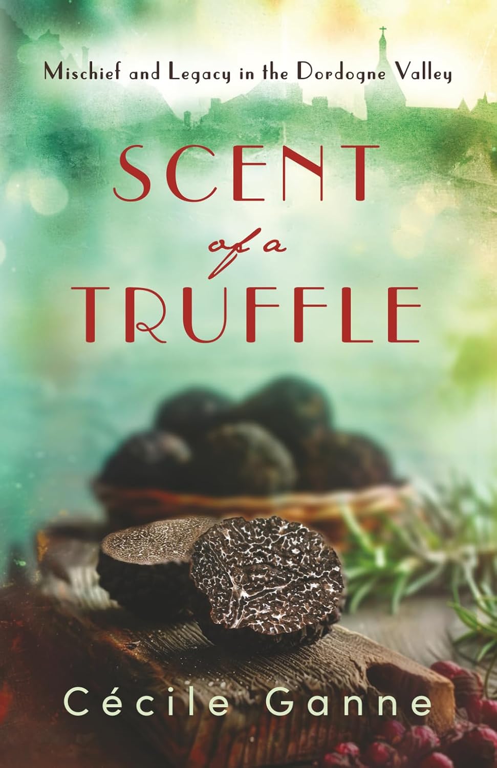 SCENT Of A TRUFFLE: Mischief and Legacy in the Dordogne Valley