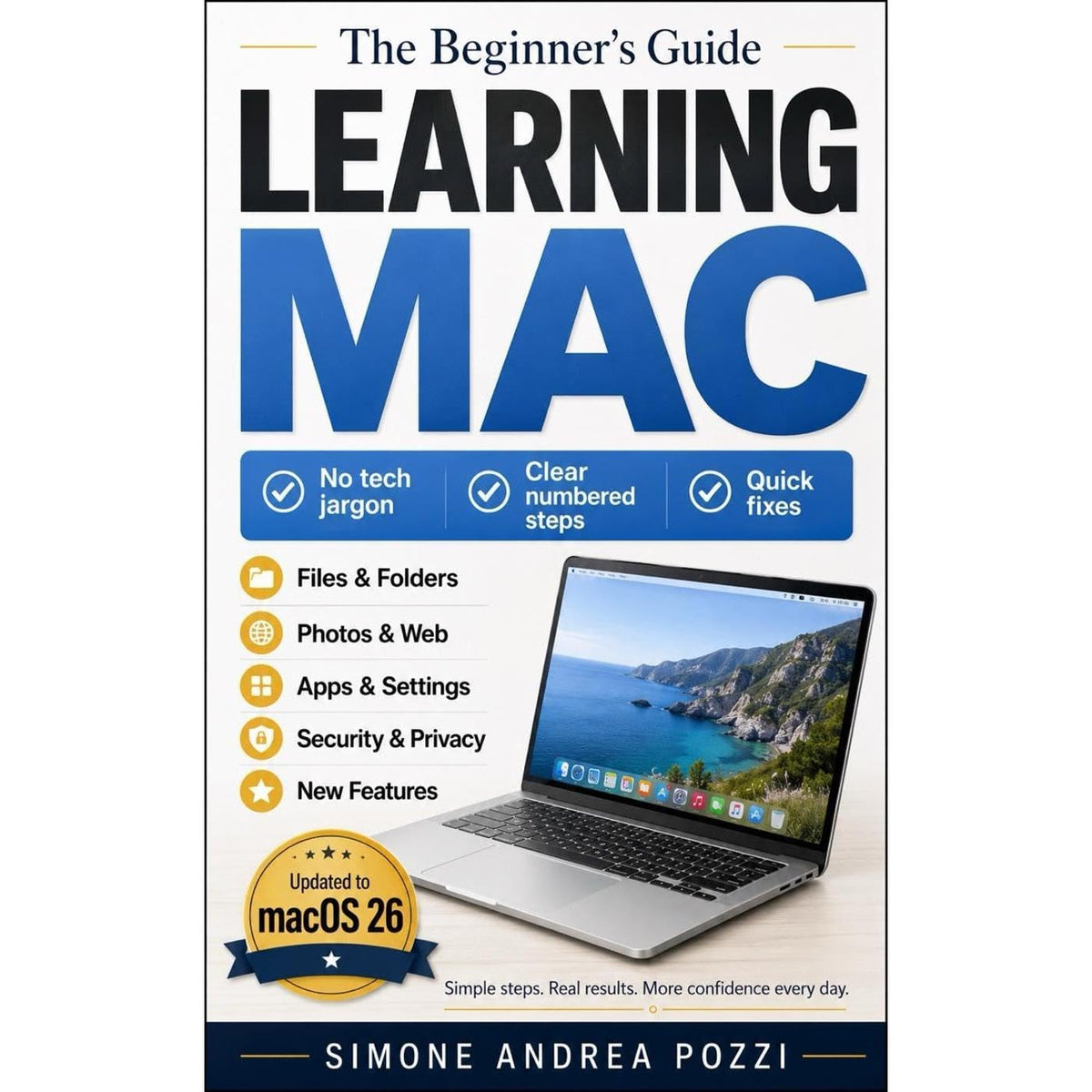 Learning Mac for beginners and everyday users - macOS 26: The 'Plain English' Guide to Mastering Your Mac, Fixing Common Problems, and Staying Safe in macOS Tahoe.