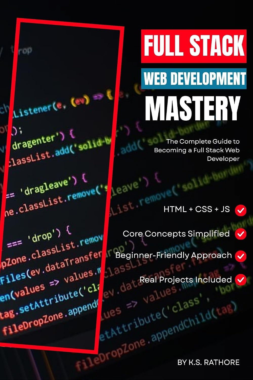 Full Stack Web Development Mastery: The Complete 2025 Beginner-to-Advanced Guide for HTML, CSS & JavaScript