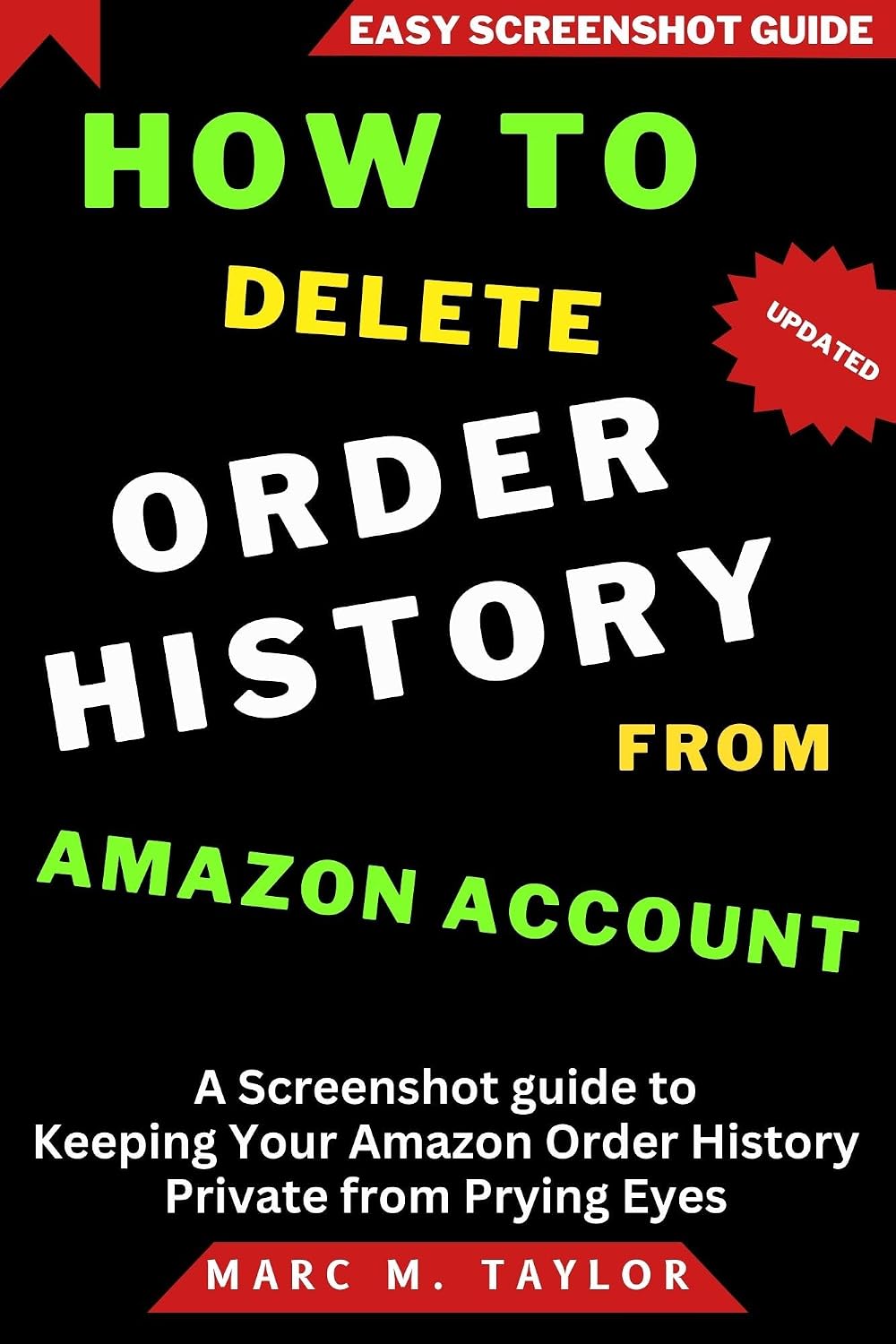 How to Delete Order History from Amazon Account: A Screenshot guide to Keeping Your Amazon Order History Private from Prying Eyes (Easy Screenshot Guide)