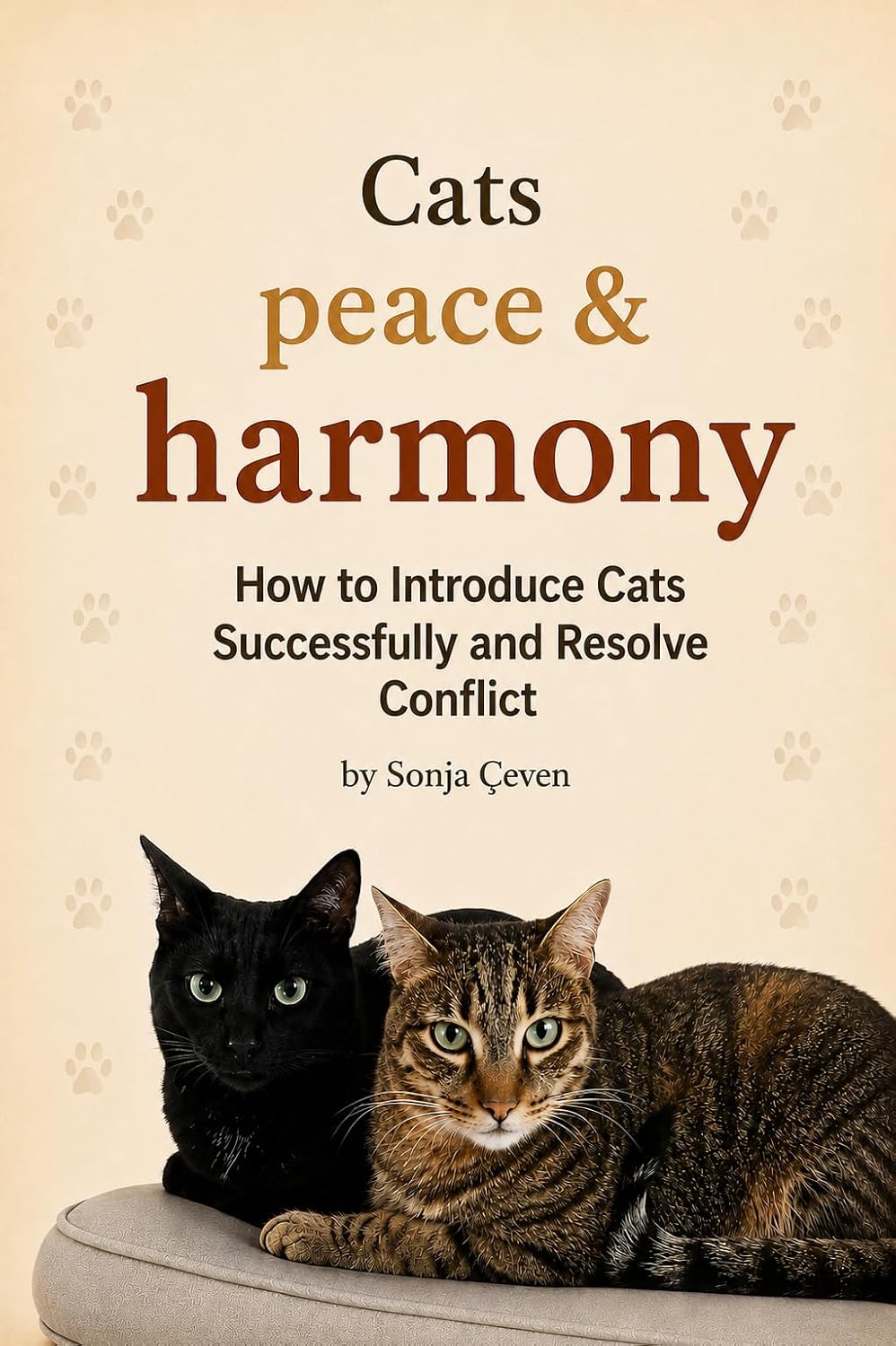 Cats, Peace & Harmony: How to Introduce Cats Successfully and Resolve Conflict