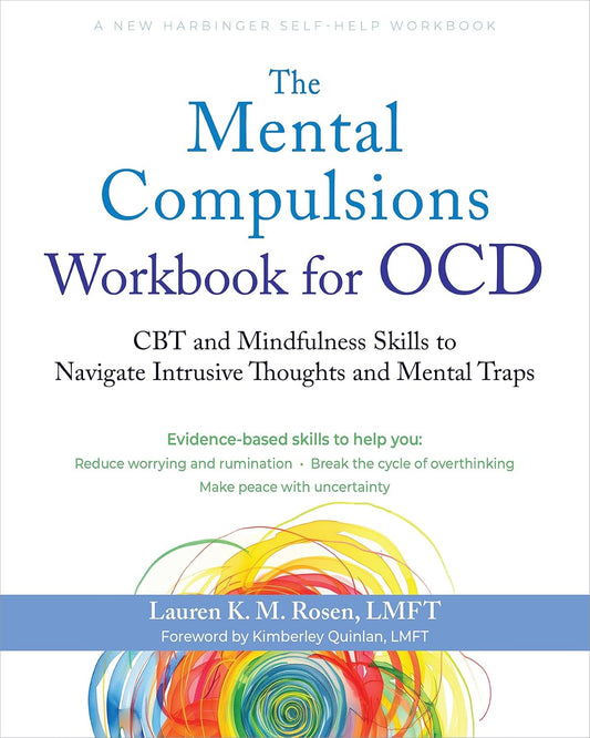 The Mental Compulsions Workbook for OCD: CBT and Mindfulness Skills to Navigate Intrusive Thoughts and Mental Traps