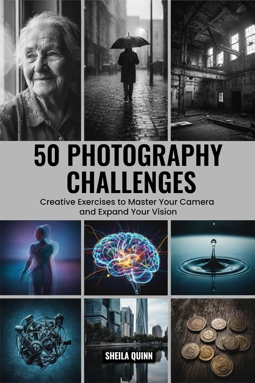 50 Photography Challenges: Creative Exercises to Master Your Camera and Expand Your Vision