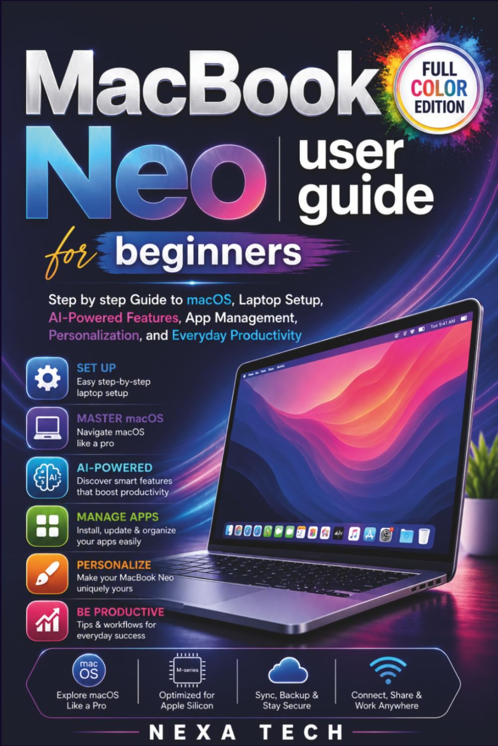 MacBook Neo user guide for beginners: Step by step Guide to macOS, Laptop Setup, AI-Powered Features, App Management, Personalization, and Everyday Productivity