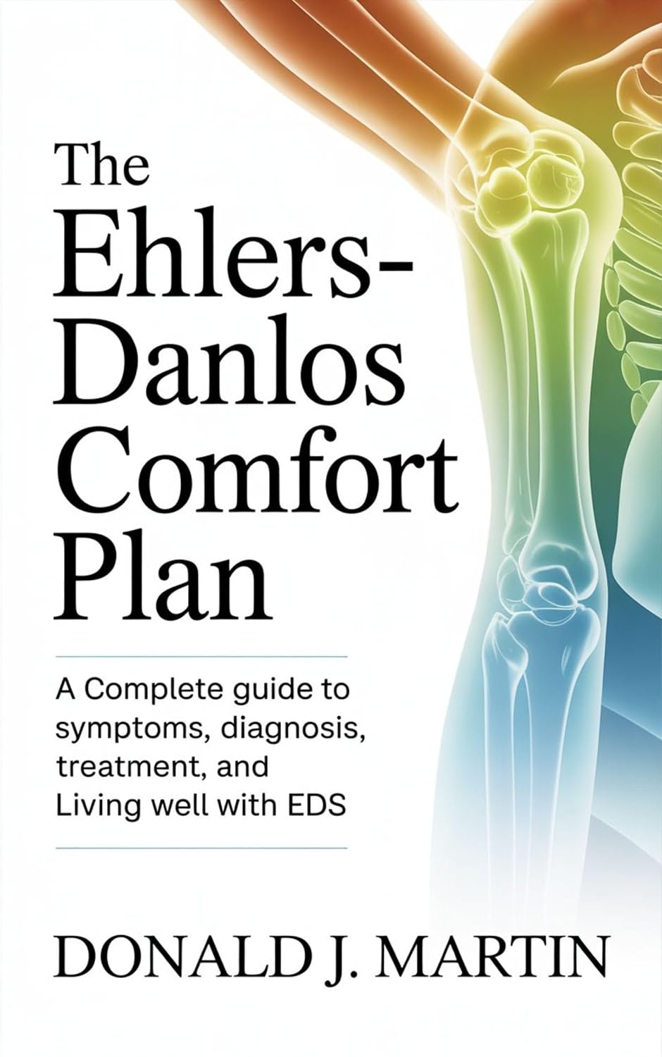 The Ehlers-Danlos Comfort Plan: A Complete Guide to Symptoms, Diagnosis, Treatment, and Living Well with EDS